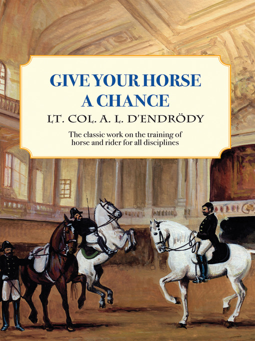Title details for Give Your Horse a Chance by Lt Col a L D'Endrody - Available